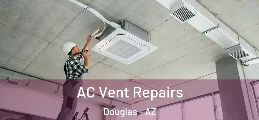  AC Vent Repairs Douglas - AZ