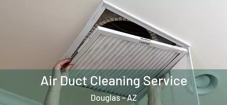  Air Duct Cleaning Service Douglas - AZ