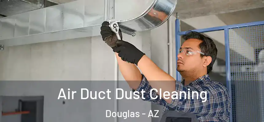  Air Duct Dust Cleaning Douglas - AZ