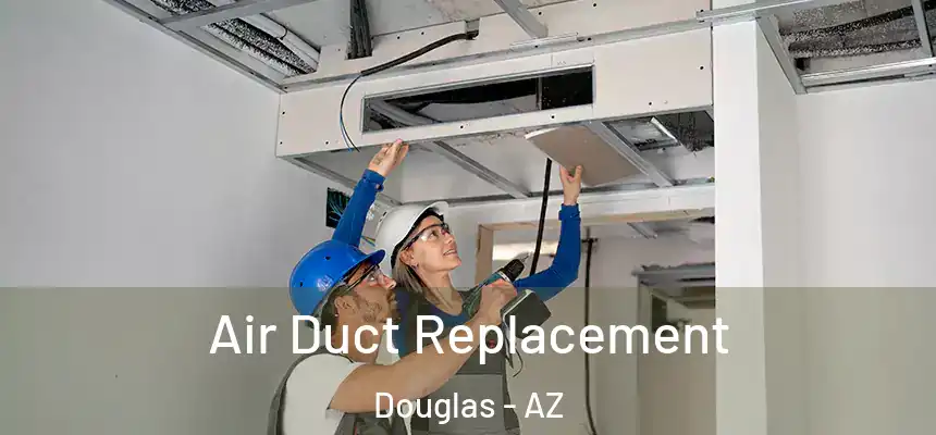  Air Duct Replacement Douglas - AZ