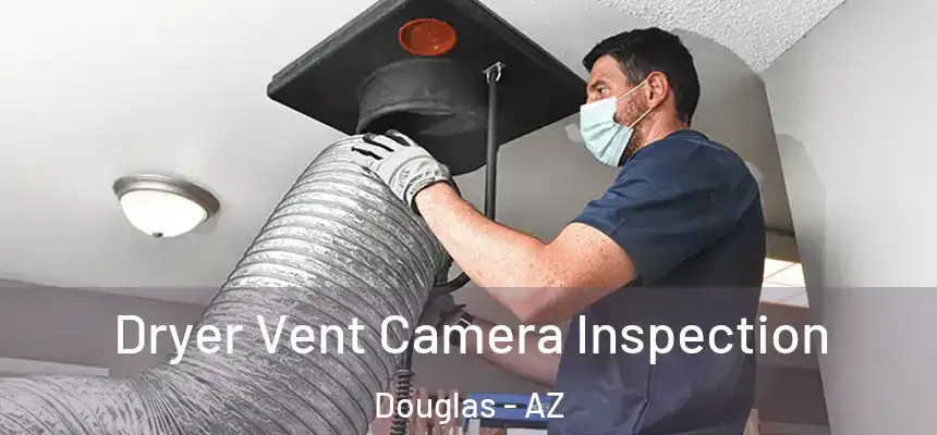  Dryer Vent Camera Inspection Douglas - AZ