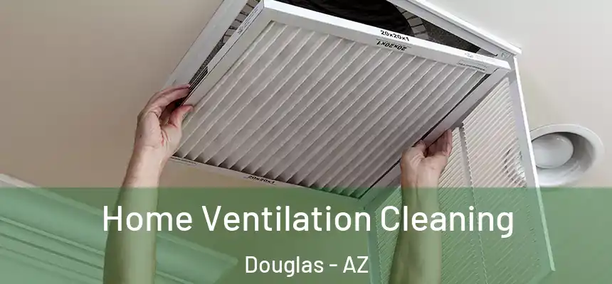  Home Ventilation Cleaning Douglas - AZ