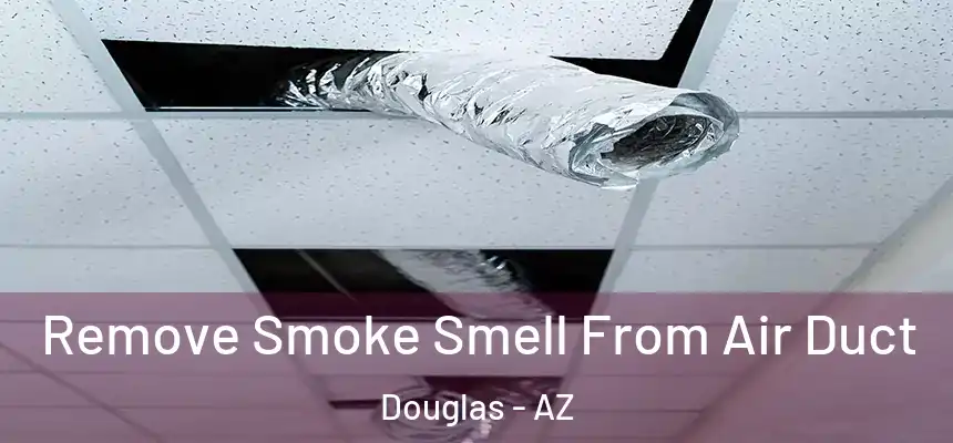  Remove Smoke Smell From Air Duct Douglas - AZ