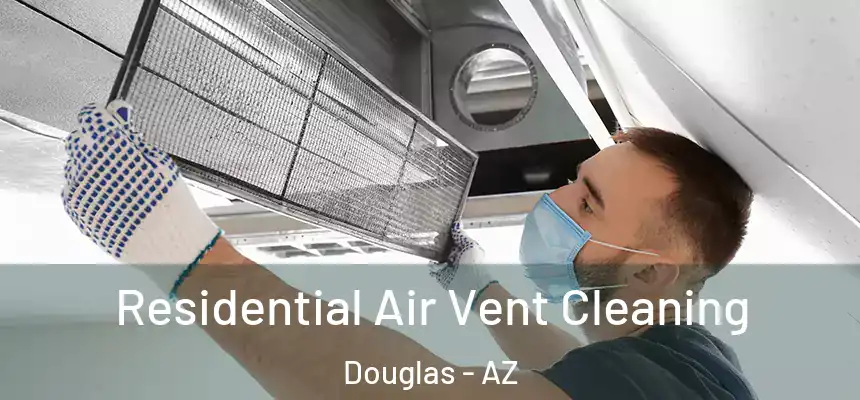  Residential Air Vent Cleaning Douglas - AZ