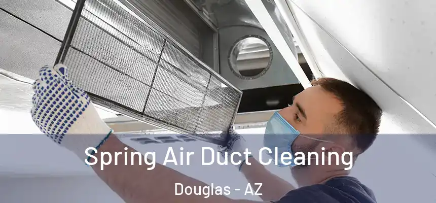  Spring Air Duct Cleaning Douglas - AZ