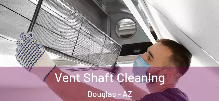  Vent Shaft Cleaning Douglas - AZ